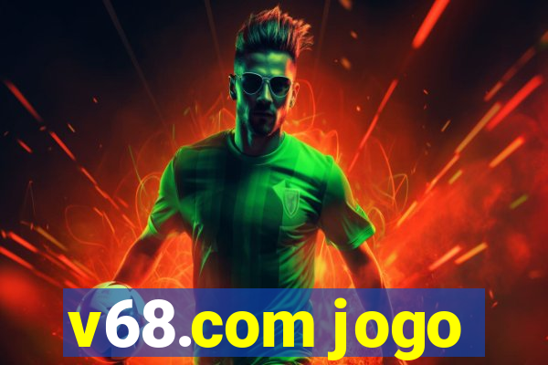 v68.com jogo